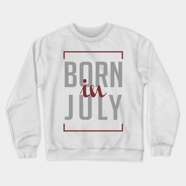 Born in July Crewneck Sweatshirt by C_ceconello